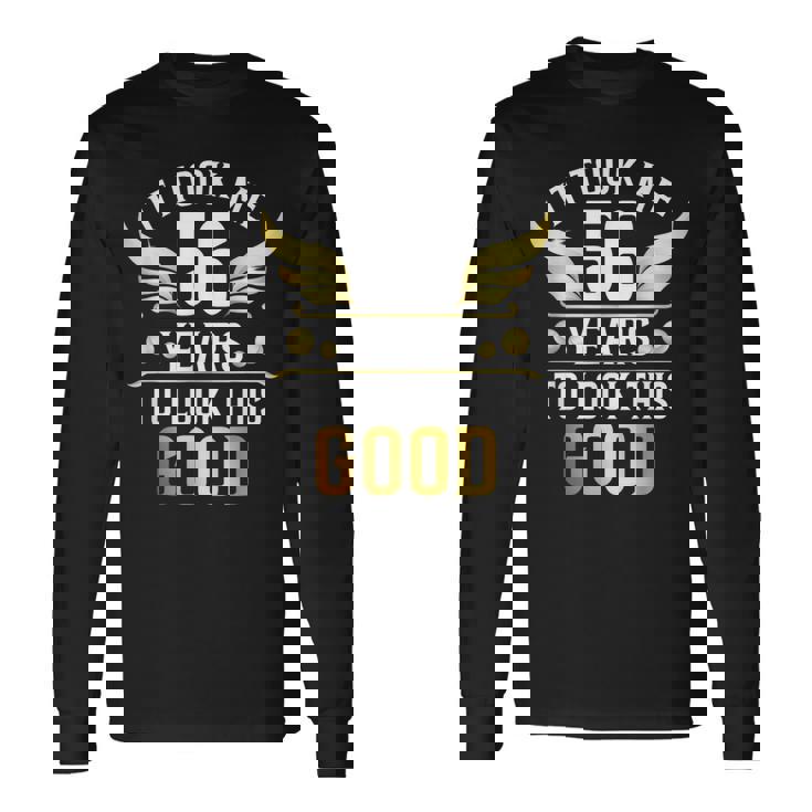 56Th Birthday Party It Took Me 56 Years To Look This Good 長袖Tシャツ