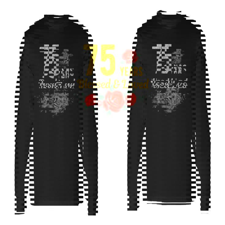 75歳 祝福され愛されたバラの花 フローラル 75歳の誕生日 長袖Tシャツ