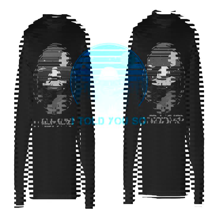 Alien Invasion In The Dark Ufo I Told Youo 長袖Tシャツ