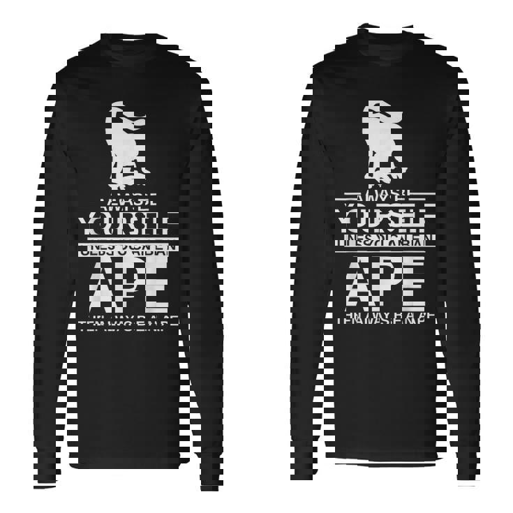Always Be Yourself Ape メンズ レディース 猿 ゴリラ 長袖Tシャツ