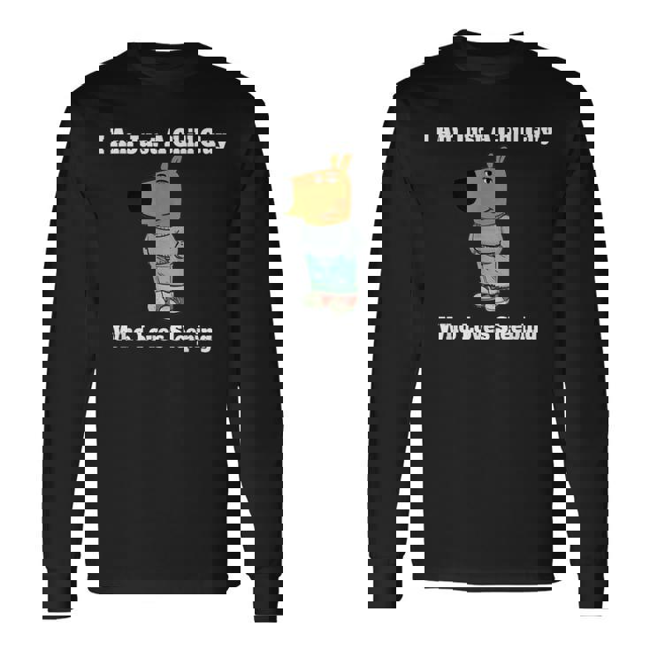 I Am Just A Chill Guy Who Loveleep My New Character 長袖Tシャツ