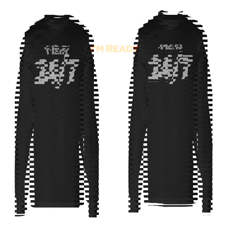 I Am Ready 247 おもしろミーム 長袖Tシャツ
