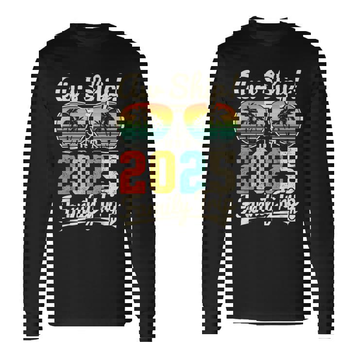 Aw Ship It's A 2025 Family Trip Family Cruise Vintage Long Sleeve T-Shirt Gifts ideas