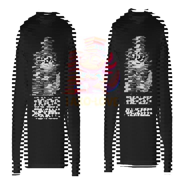 I Axo Love Presschool Axolotl 新学期読書 長袖Tシャツ