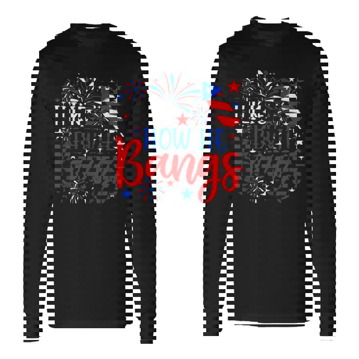 I Like How He Bangs 4Th Of July Fireworks Couples Long Sleeve T-Shirt