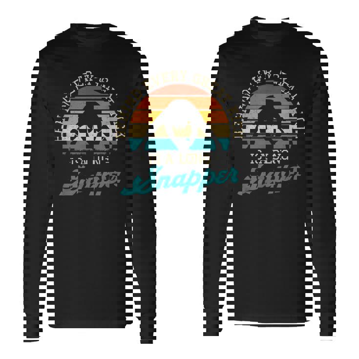 Behind Every Great Kick Is A Longnapper 面白いディープスナッパー 長袖Tシャツ