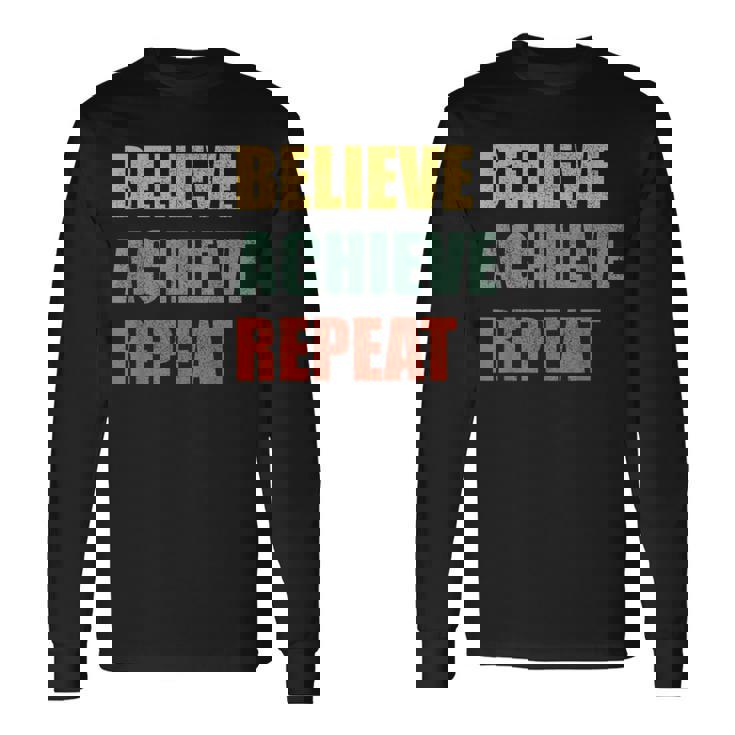 Believe Achieve Repeat Motivational Ambition Inspiration 長袖Tシャツ