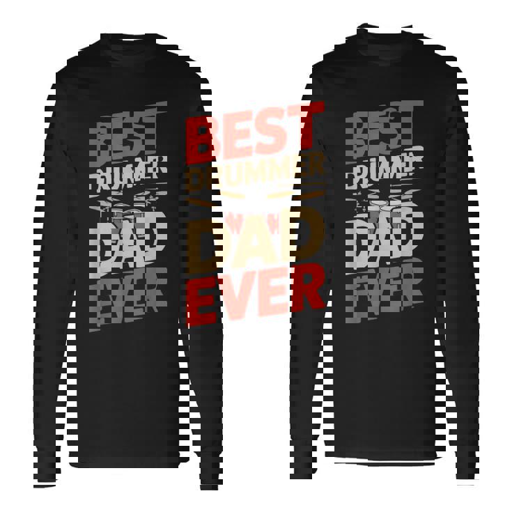Best Drummer Dad Ever For ギフト アイデア ドラム ファニー パパ 長袖Tシャツ