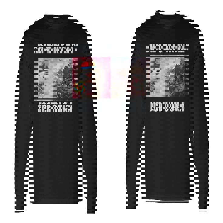 Born To Dilly Dally 強制的にロックインキャット ミーム 長袖Tシャツ