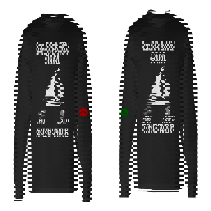 Capitano La Mia Barca Chiama E Io Devo Andare Barca Maglietta a maniche lunghe