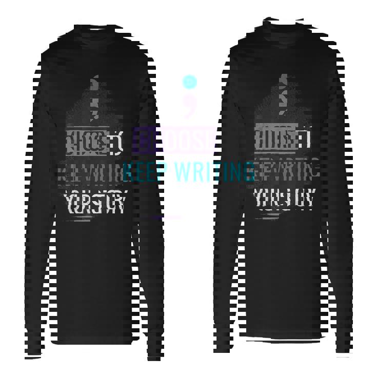 Choose To Keep Writing Your Story Inspirational Quote Long Sleeve T-Shirt