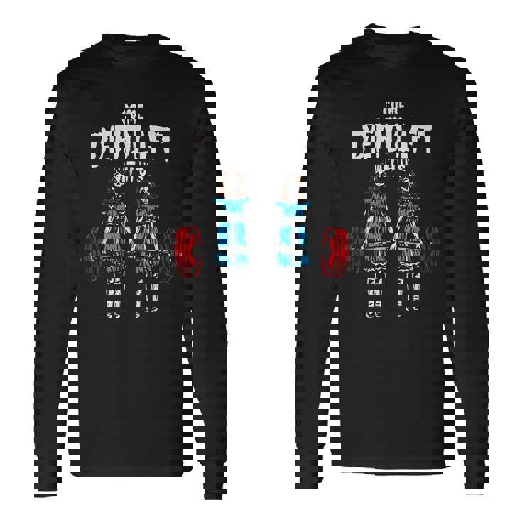 Come Deadlift With Us ウェイトリフティング ボディビルディング フィットネスジム 長袖Tシャツ