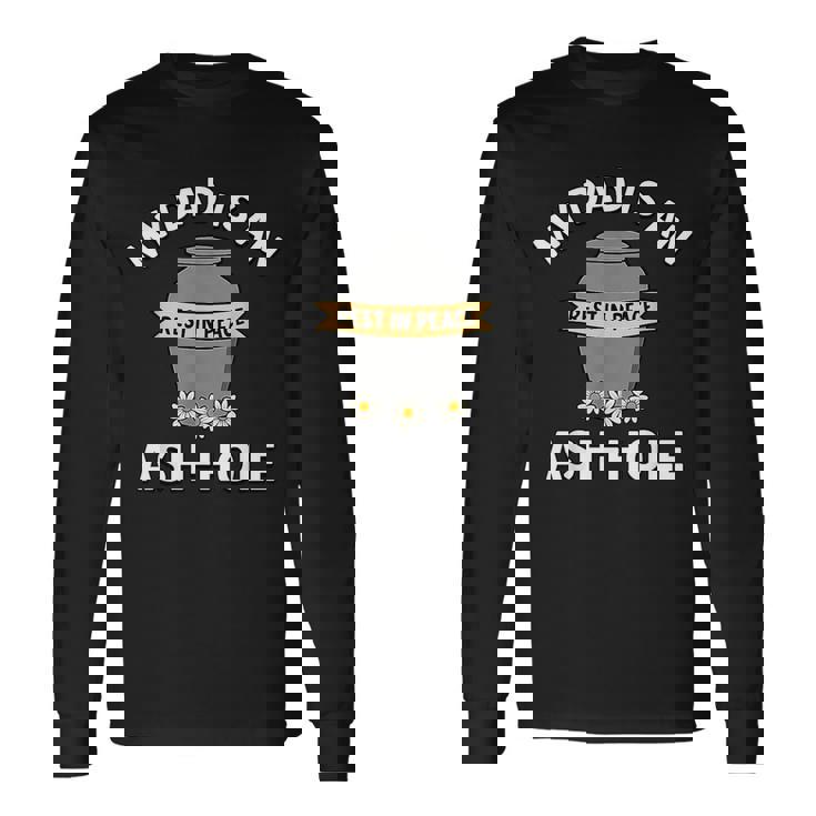 My Dad Is An Ash-Hole Memorial Father’S Day Long Sleeve T-Shirt