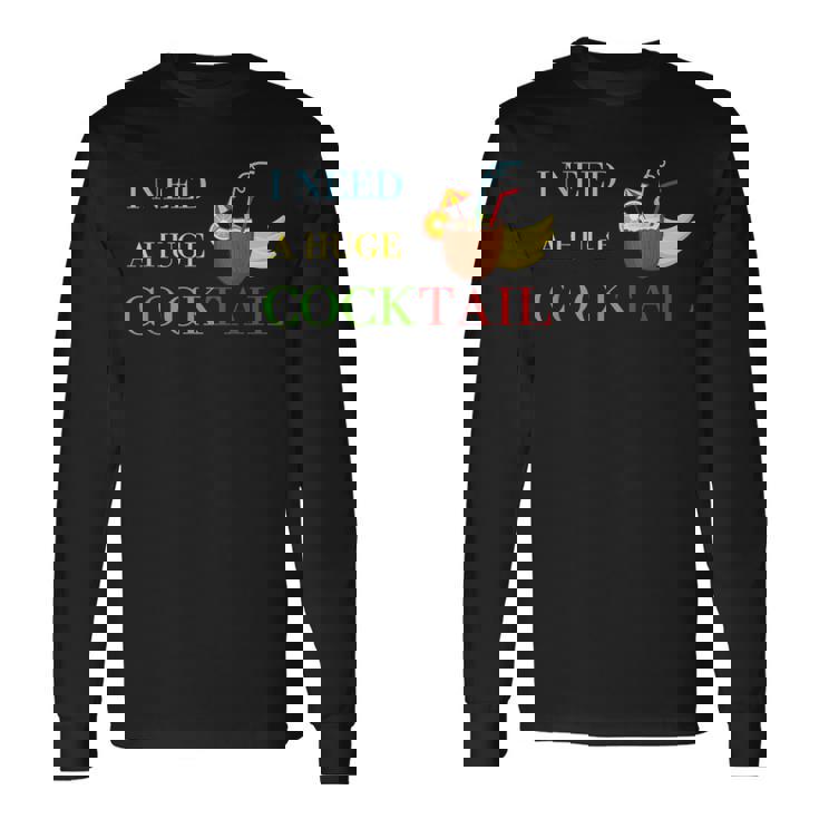 Day Drinking I Need A Huge Cocktail For カクテル 長袖Tシャツ