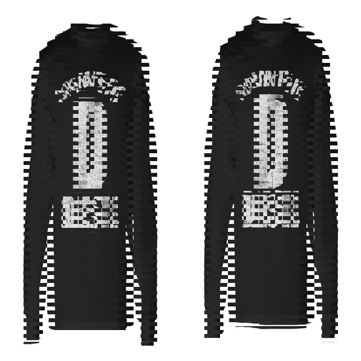 Diesels Mechanic For D He Wants The Diesels 長袖Tシャツ