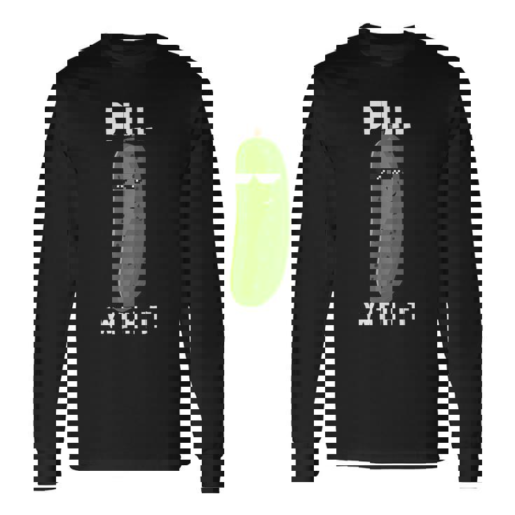 Dill With It 面白い ディル ピクルス 恋人 ピクルス 食通 長袖Tシャツ