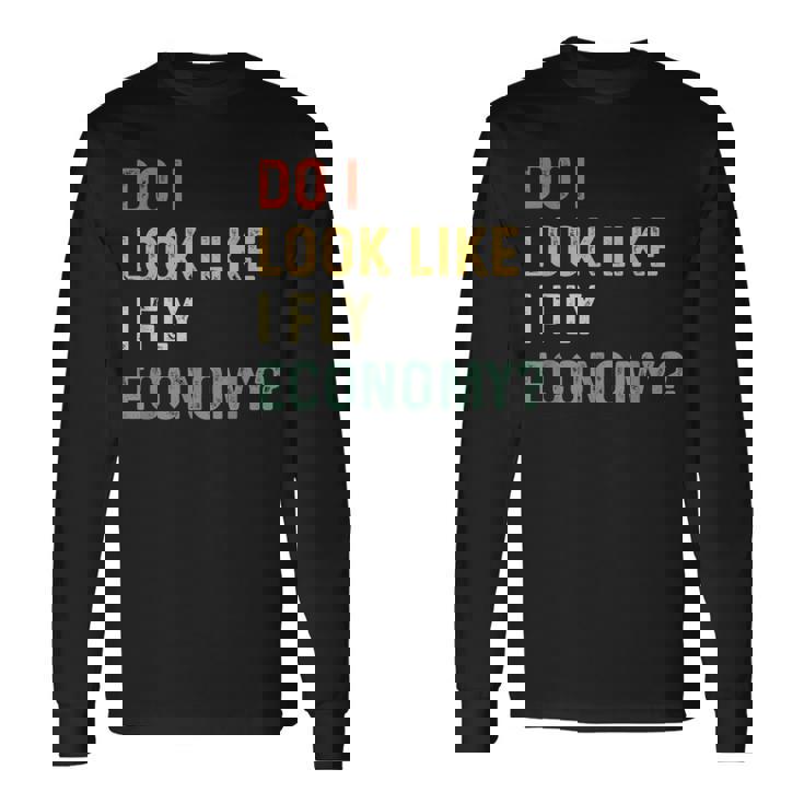 Do I Look Like I Fly Economy 面白い ヴィンテージ レトロ 長袖Tシャツ
