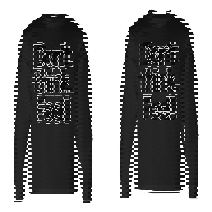 Don't Think Feel！考えるな、感じろ！（Big フォント）【オタt】映画 名言 セリフ 面白い言葉 長袖Tシャツ