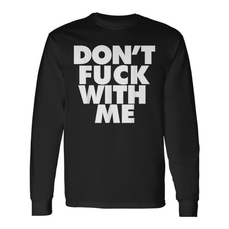Don't Fuck With Me T-shirt à manches longues