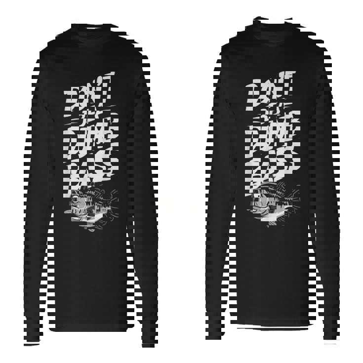 Don’T Be A Dumb Bass Fishing Lover 長袖Tシャツ