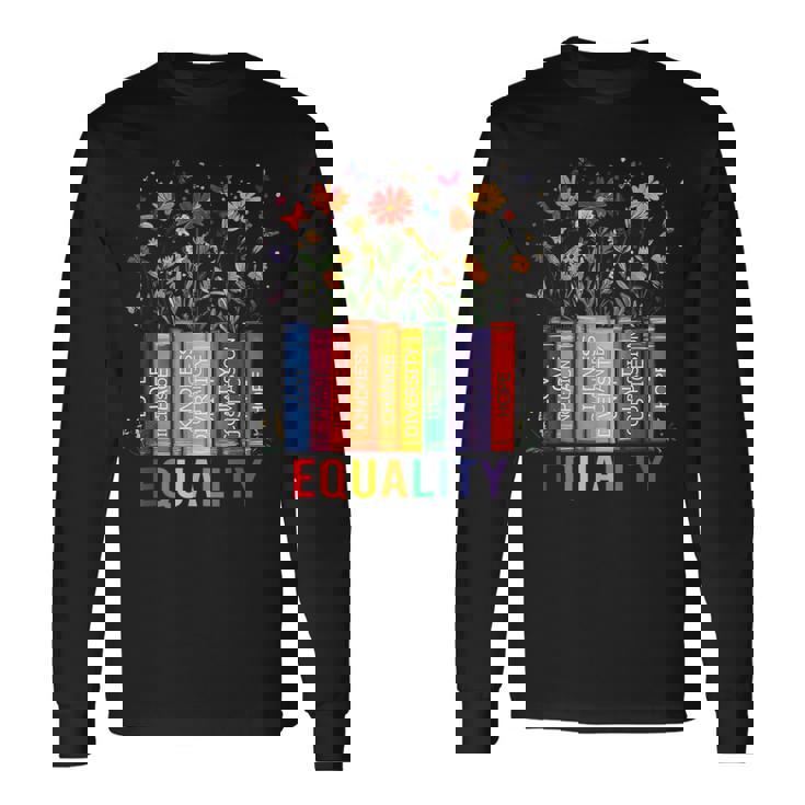 Equality Love Peace And Kindness Book Flowers Lgbt Gay Pride Long Sleeve T-Shirt
