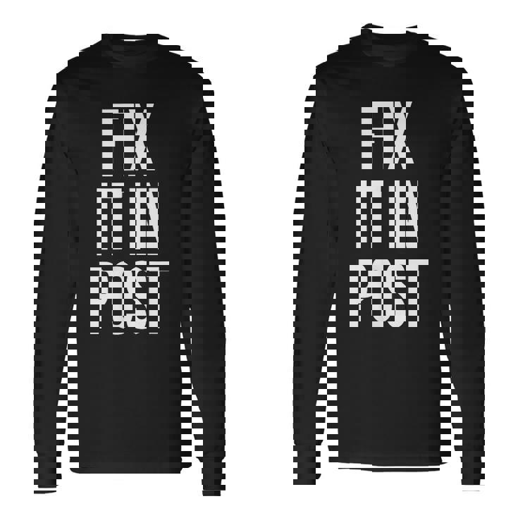 Fix It In Post 面白い映画製作者監督エディターtシャツ 長袖Tシャツ