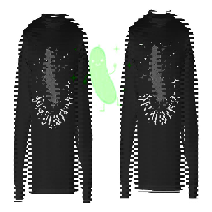 Bun Pickle-Just Dill With It 長袖Tシャツ