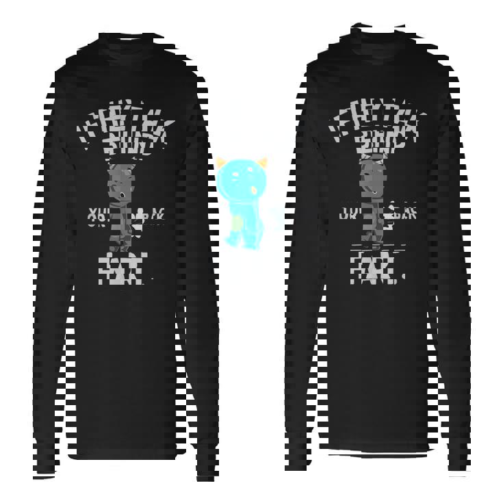 If They Talk Behind Your Back Fart かわいい動物モンスター 長袖Tシャツ