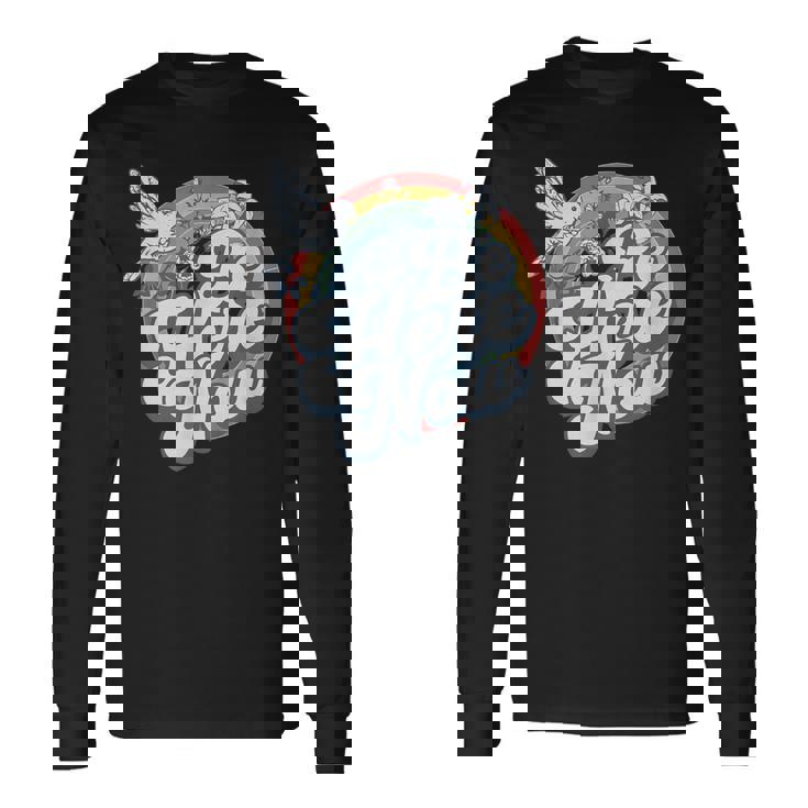 Be Here Now レトロ ヴィンテージ スピリチュアル マインドフルネス 長袖Tシャツ