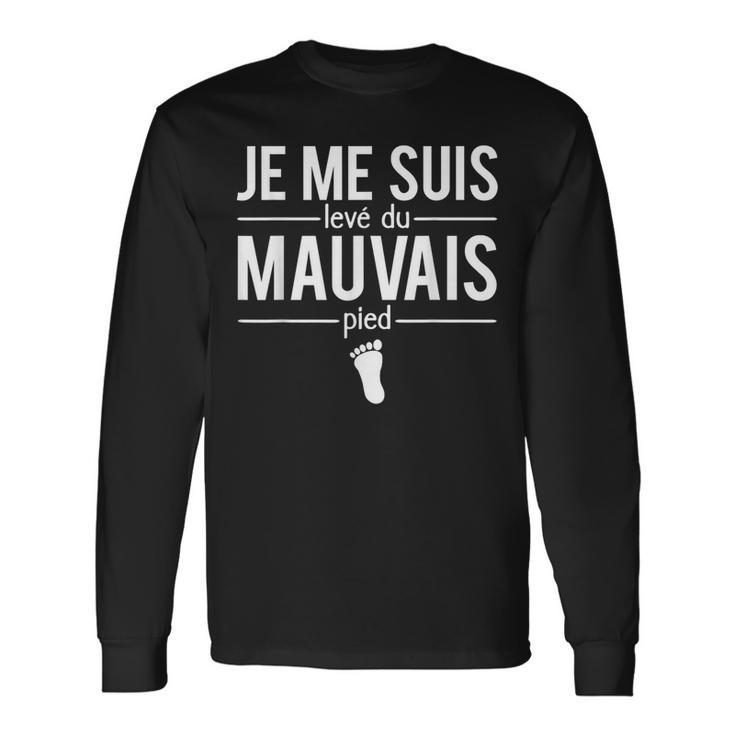 Humour Grincheux Je Meuis Levé Du Mauvais Pied Expression T-shirt à manches longues