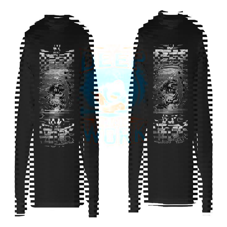 I'm Deep In My Work 水中溶接機 長袖Tシャツ