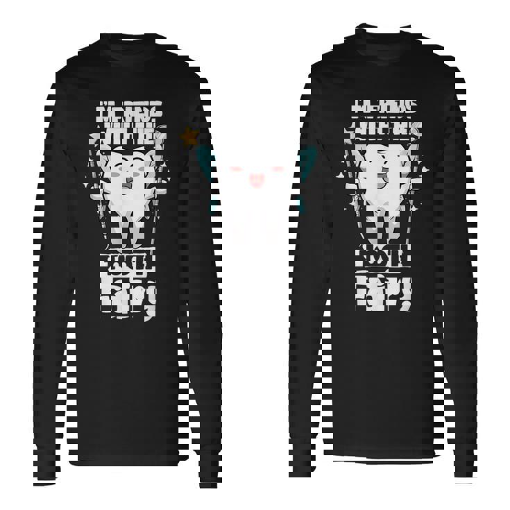 I'm Friends With The Tooth Fairy 歯科 小児歯科医 長袖Tシャツ