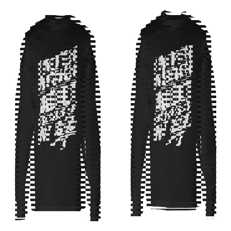 I'm Often Mistaken For An Adult Because Of My Age 長袖Tシャツ