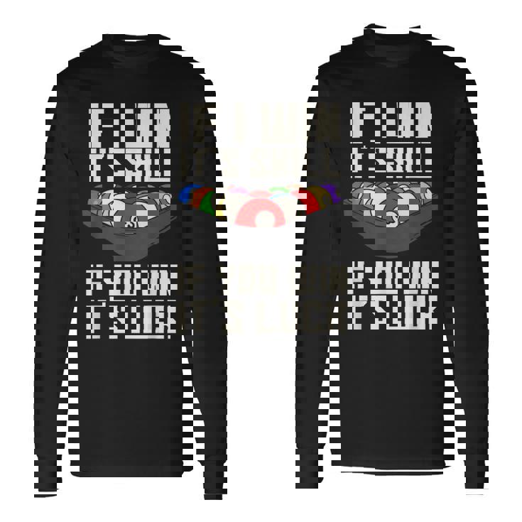 If I Win It'skill If You Win It's Luck プールプレーヤー プール ビリヤード 長袖Tシャツ