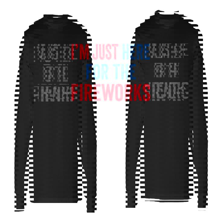 I'm Just Here For The Fireworks 4Th Of July Couple Long Sleeve T-Shirt
