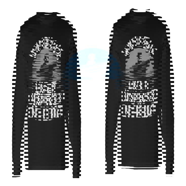 In My Defense I Was Unwatched On The Boat Fishing愛好家 長袖Tシャツ