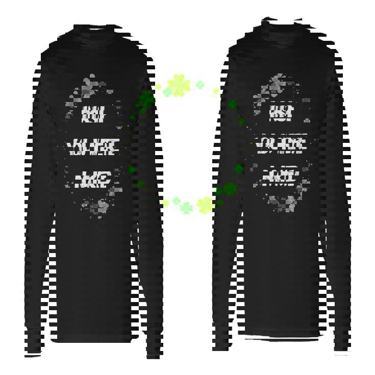 Irish You Were Nakedt Patrick's Day アイルランドのお祝い 長袖Tシャツ ギフトのアイデア