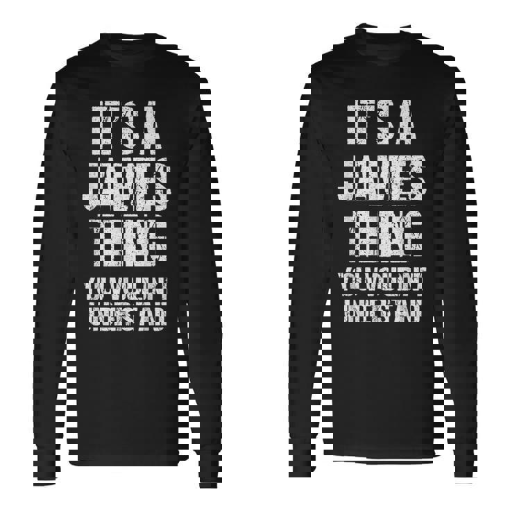 It's A James Thing You Wouldn't Understand James Thing 長袖Tシャツ