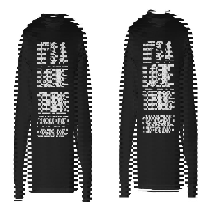 It's A Louie Thing You Wouldn't Understand Louie Thing 長袖Tシャツ