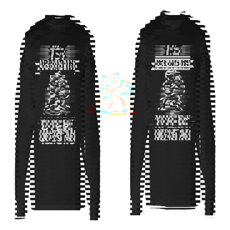 It's A Wrestling Thing You Wouldn't Understanding Fighter 長袖Tシャツ