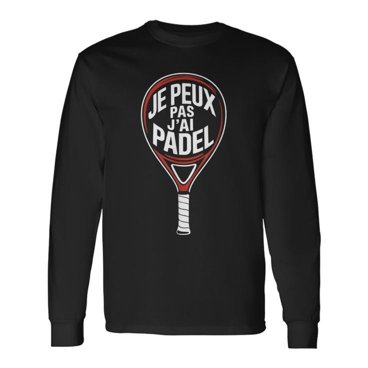 Je Peux Pas J’Ai Padel Homme Humour Padeliste Cadeau Drôle T-shirt à manches longues