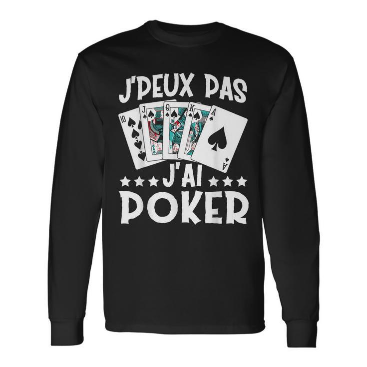 J'peux Pas J'ai Poker Cadeau De Joueur De Poker T-shirt à manches longues