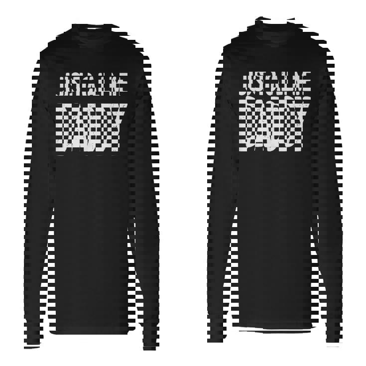 Just Call Me Daddy シャツ Dad 父の日 長袖Tシャツ