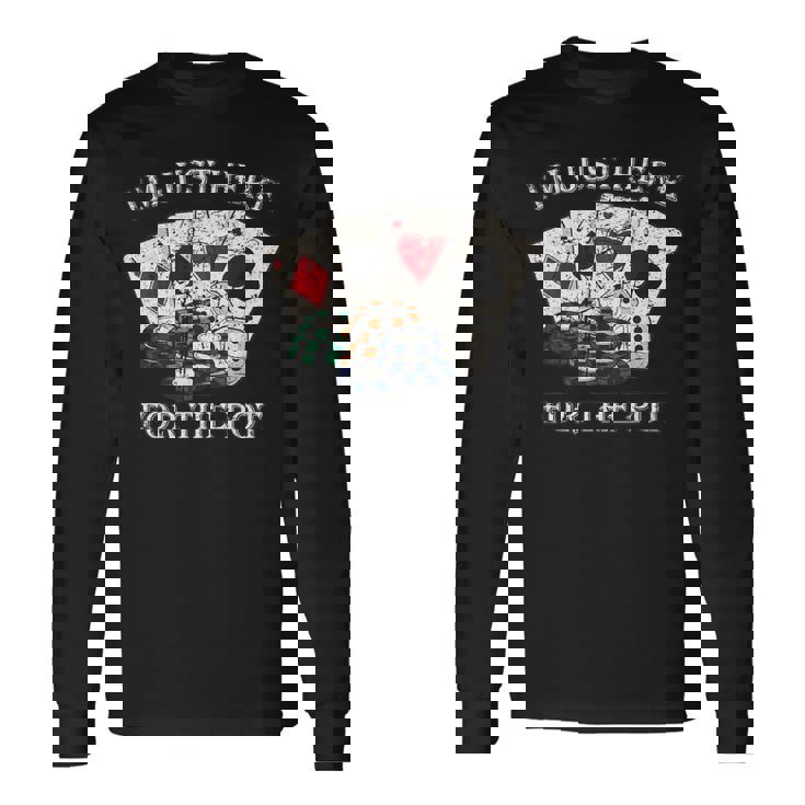 Im Just Here For The Pot ポーカーダイス カジノカード 長袖Tシャツ