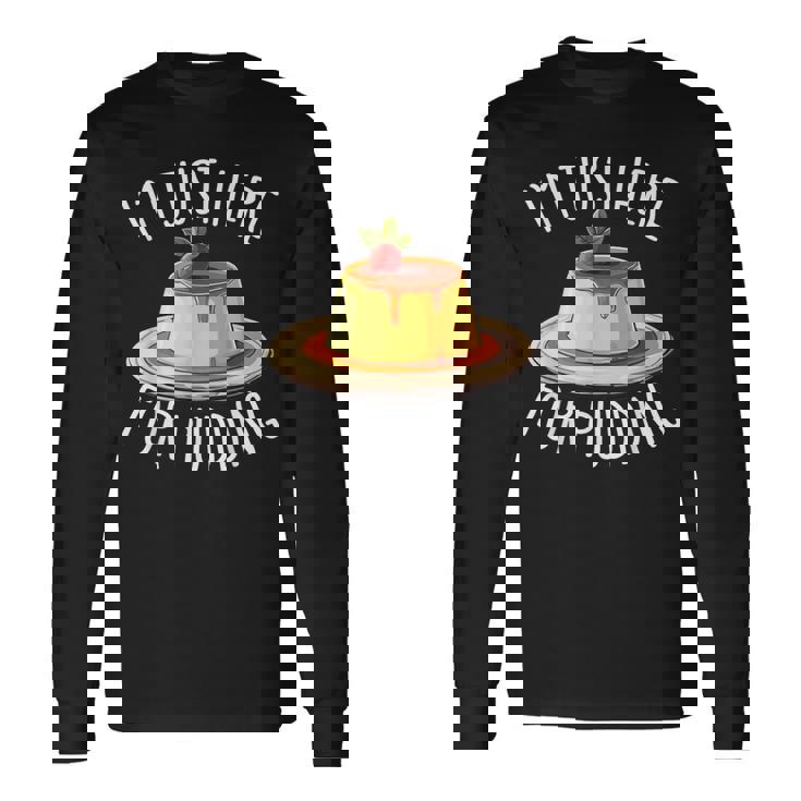 Just Here For Pudding デザイン メンズ レディース デザートプリン 長袖Tシャツ