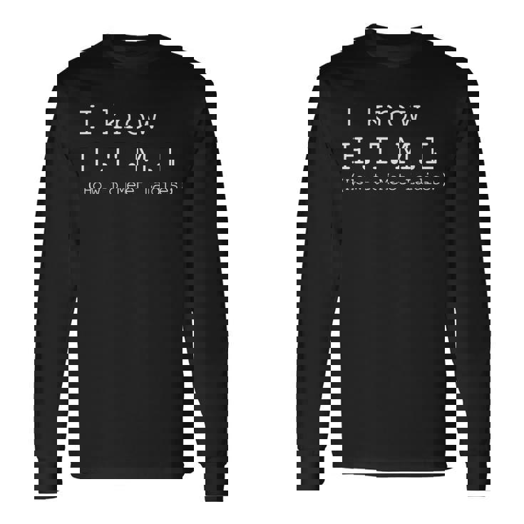 I Know Html How To Meet Ladies The Game 長袖Tシャツ