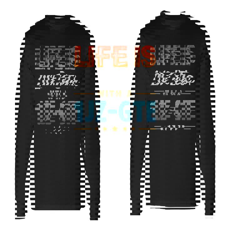 Life Is 100 Percent Better With A 1Jz-Gte 長袖Tシャツ