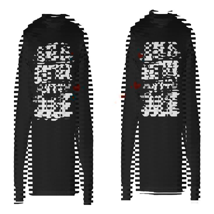 Life Is Better With A Julie 面白い名前 Julie 長袖Tシャツ