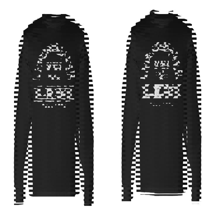 Life Is Better With A Levi Name 面白い皮肉なニックネーム 長袖Tシャツ