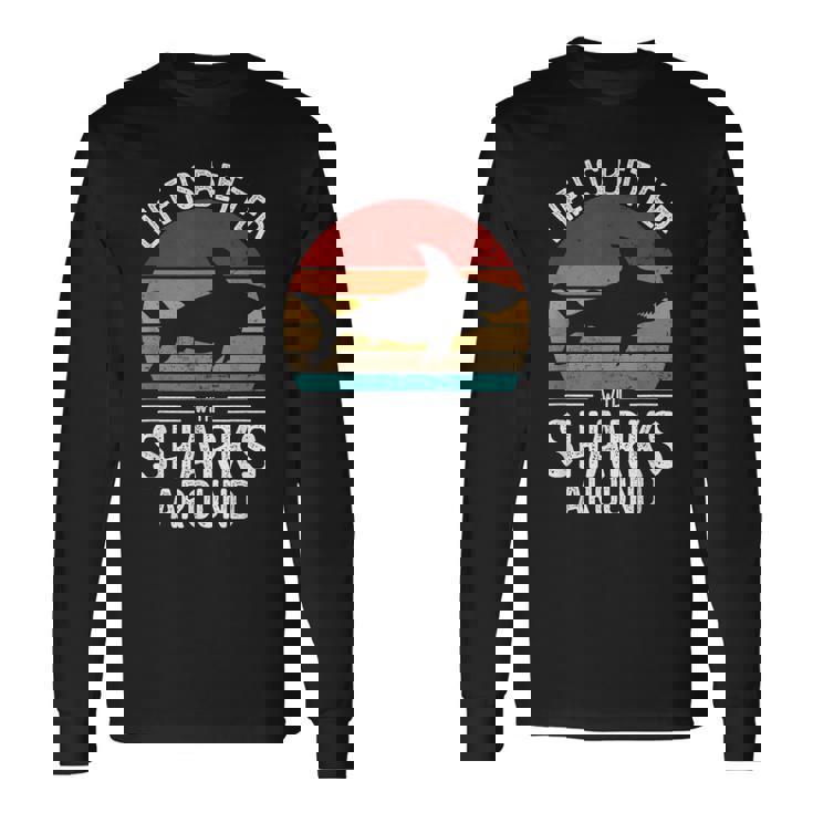Life Is Better Withharks Around レトロ シャーク 長袖Tシャツ